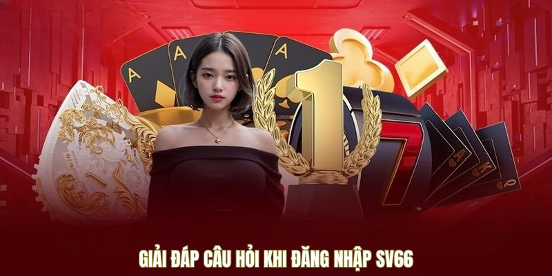 giai-dap-cau-hoi-thuong-gap-khi-dang-nhap-sv66