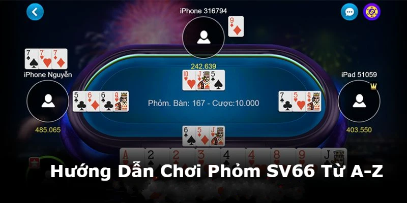 huong-dan-choi-phom-sv66-tu-a-den-z