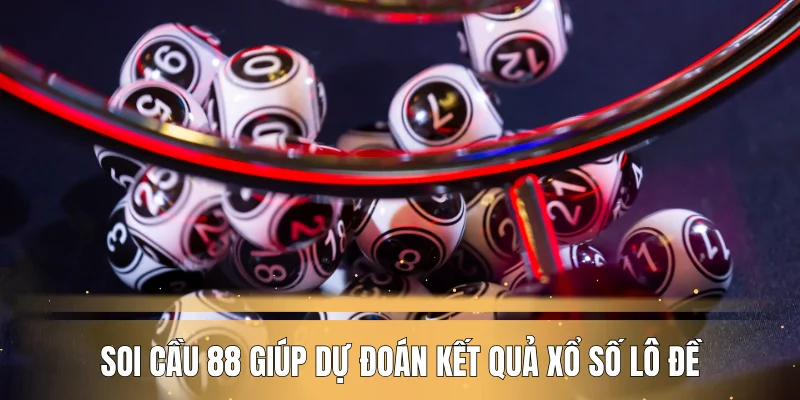 soi-cau-88-giup-du-doan-ket-qua-xo-so-lo-de